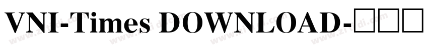 VNI-Times DOWNLOAD字体转换